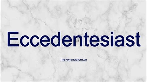 eccedentesiast pronunciation|how to say eccedentesiast.